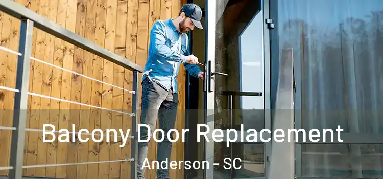  Balcony Door Replacement Anderson - SC