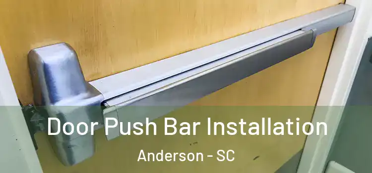  Door Push Bar Installation Anderson - SC
