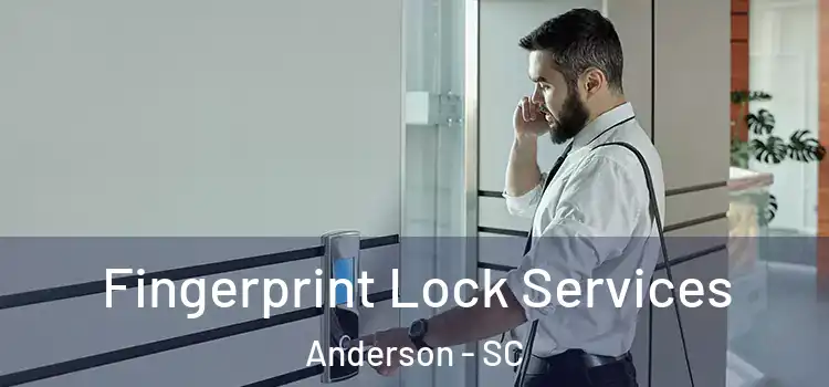 Fingerprint Lock Services Anderson - SC