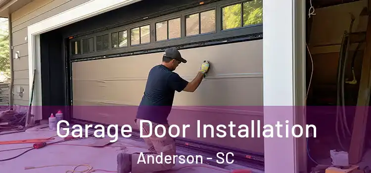  Garage Door Installation Anderson - SC