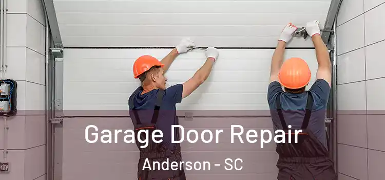  Garage Door Repair Anderson - SC
