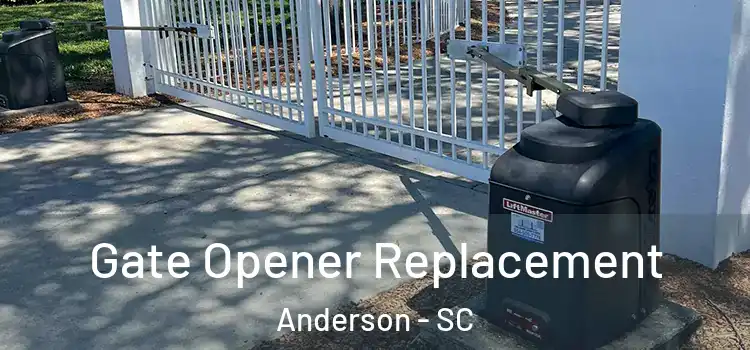 Gate Opener Replacement Anderson - SC