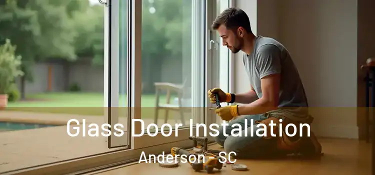  Glass Door Installation Anderson - SC