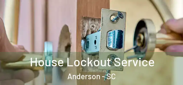  House Lockout Service Anderson - SC