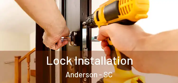  Lock Installation Anderson - SC