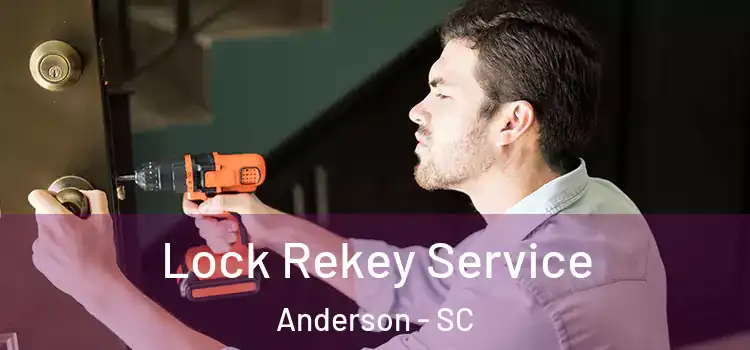  Lock Rekey Service Anderson - SC