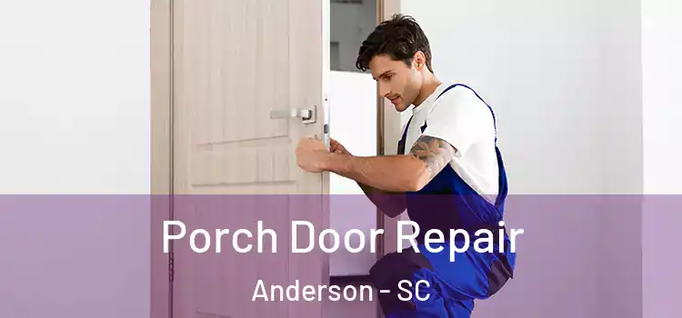  Porch Door Repair Anderson - SC