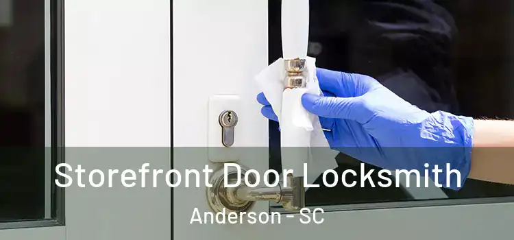  Storefront Door Locksmith Anderson - SC